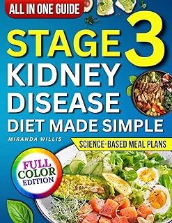 Stage 3 Kidney Disease Diet Made Simple: Practical, science-based meal plans with easy, flavorful recipes that end guesswork, fight confusion, and help seniors protect kidney health confidently