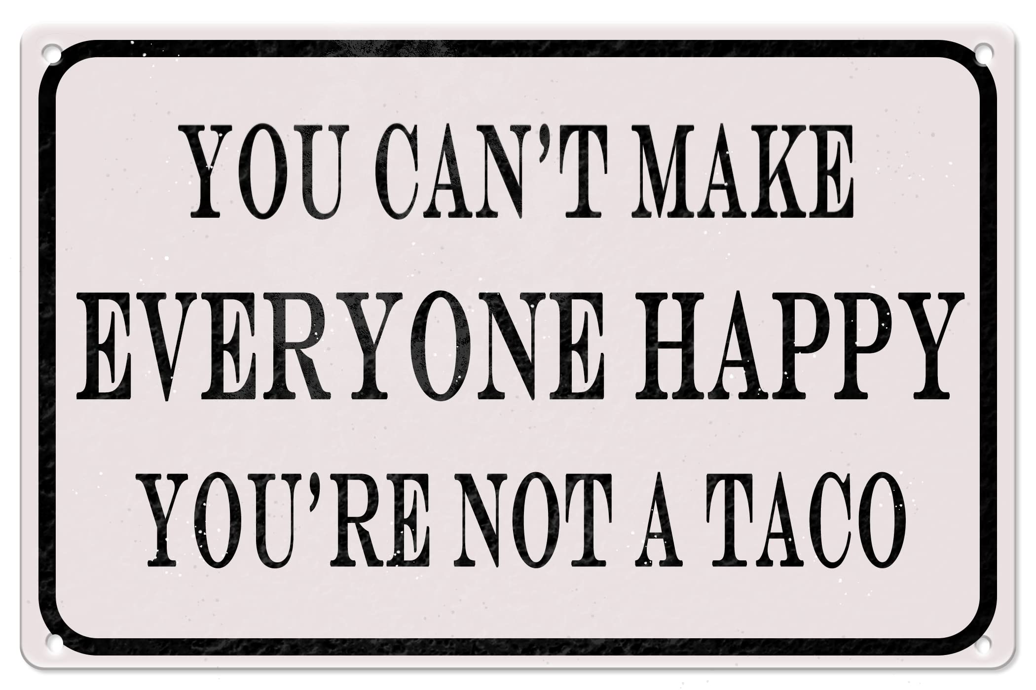 Metal Sign 8X12 Inch - Funny You Can't Make Everyone Happy You're Not A Taco Aluminum Tin Signs Gifts for Home Kitchen Coffee Bar Farm Wall Art Decor