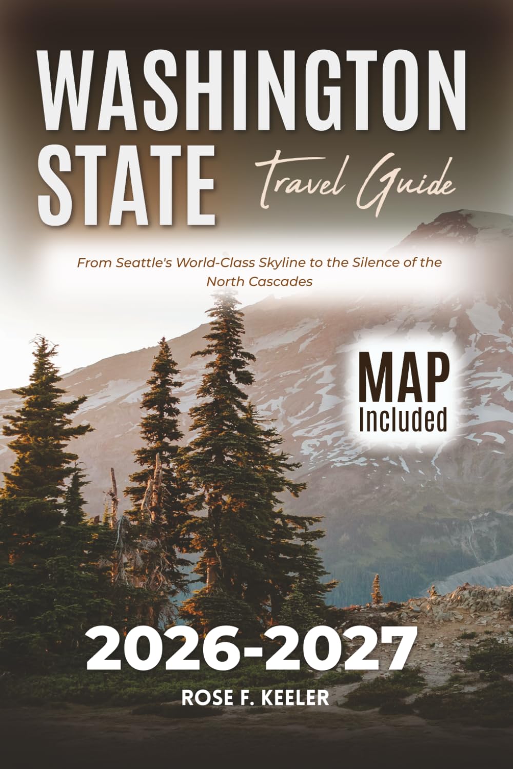 Washington State Travel Guide: From Seattle's World-Class Skyline to the Silence of the North Cascades