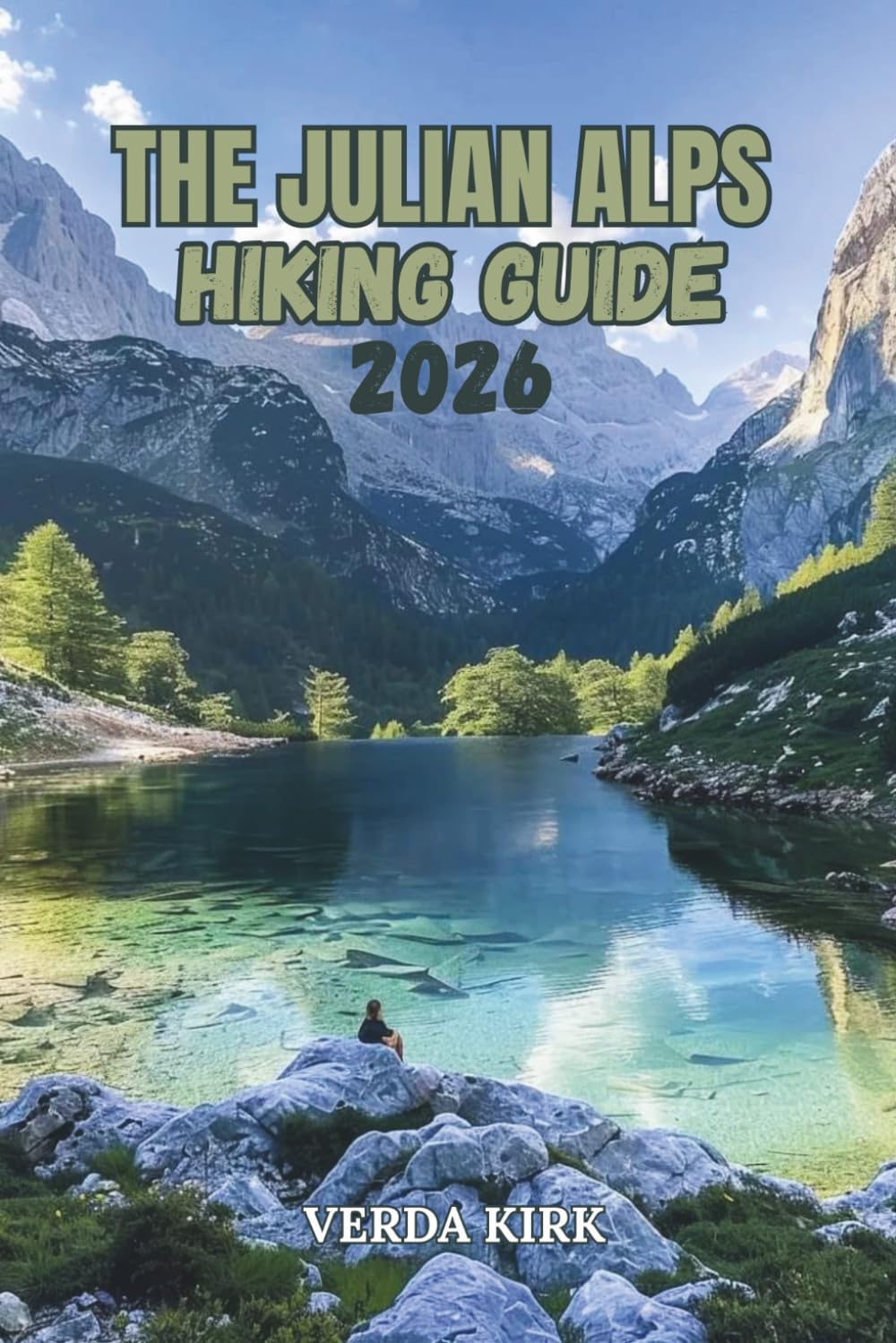 THE JULIAN ALPS HIKING GUIDE 2026: Route Planning and Safe Mountain Travel Through Slovenia's Alpine Heartland