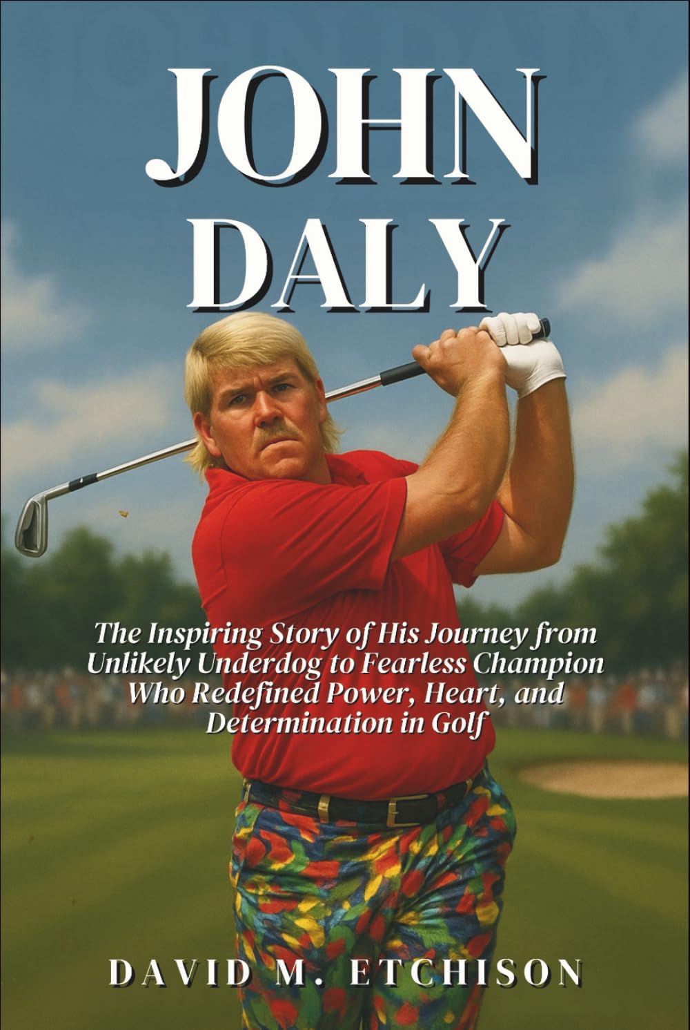 John Daly: The Inspiring Story of His Journey from Unlikely Underdog to Fearless Champion Who Redefined Power, Heart, and Determination in Golf