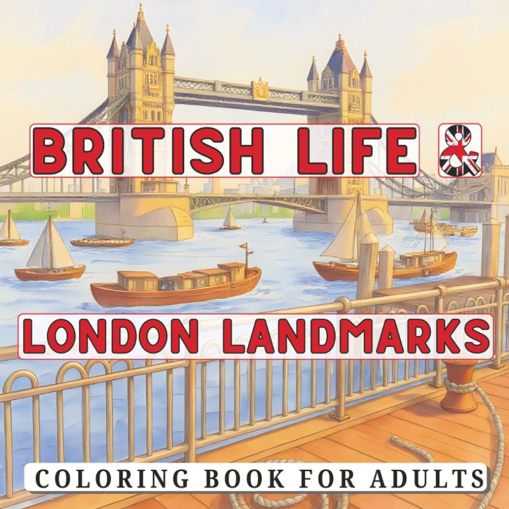 British Life & London Landmarks Coloring Book for Adults: 30 Detailed Scenes of Iconic Landmarks, British Culture & Everyday Life