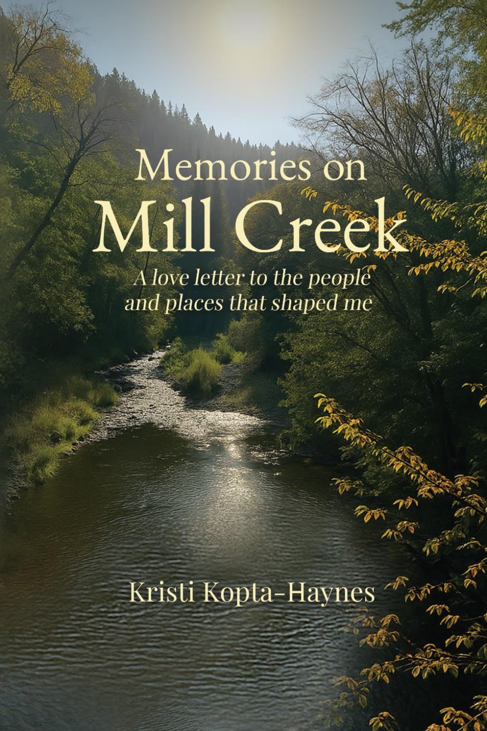 Memories on Mill Creek: A love letter to the people and places that shaped me