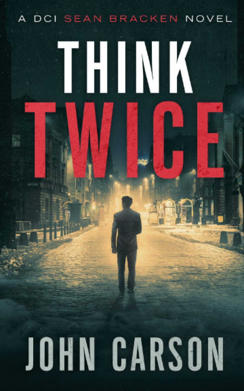 Think Twice: A DCI Sean Bracken Scottish Crime Novel: 2 (A DCI Sean Bracken Crime Thriller)