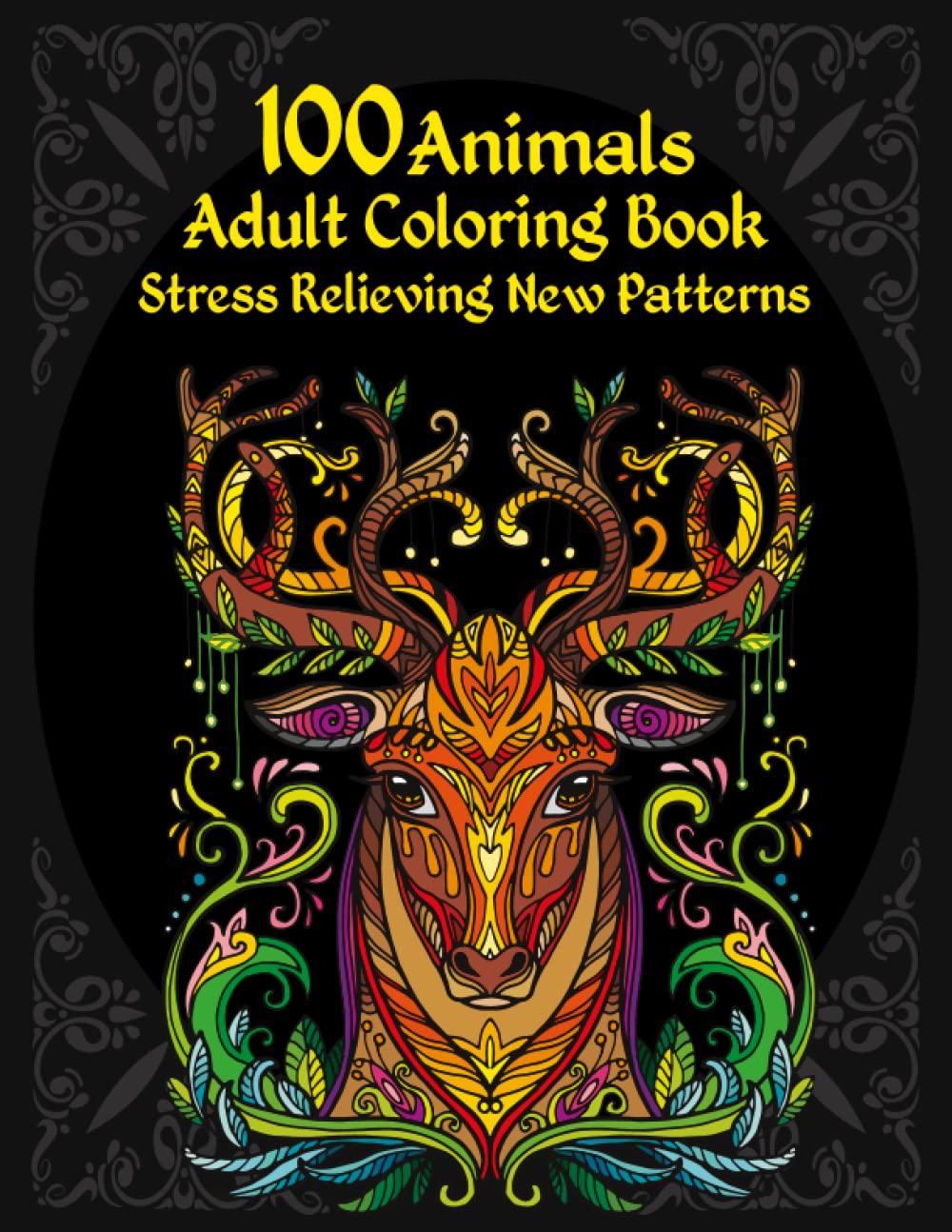 100 Animals Adult Coloring Book Stress Relieving New Patterns: Exotic Mandala Animal Adult Coloring Book Stress Relieving Amazing Designs.