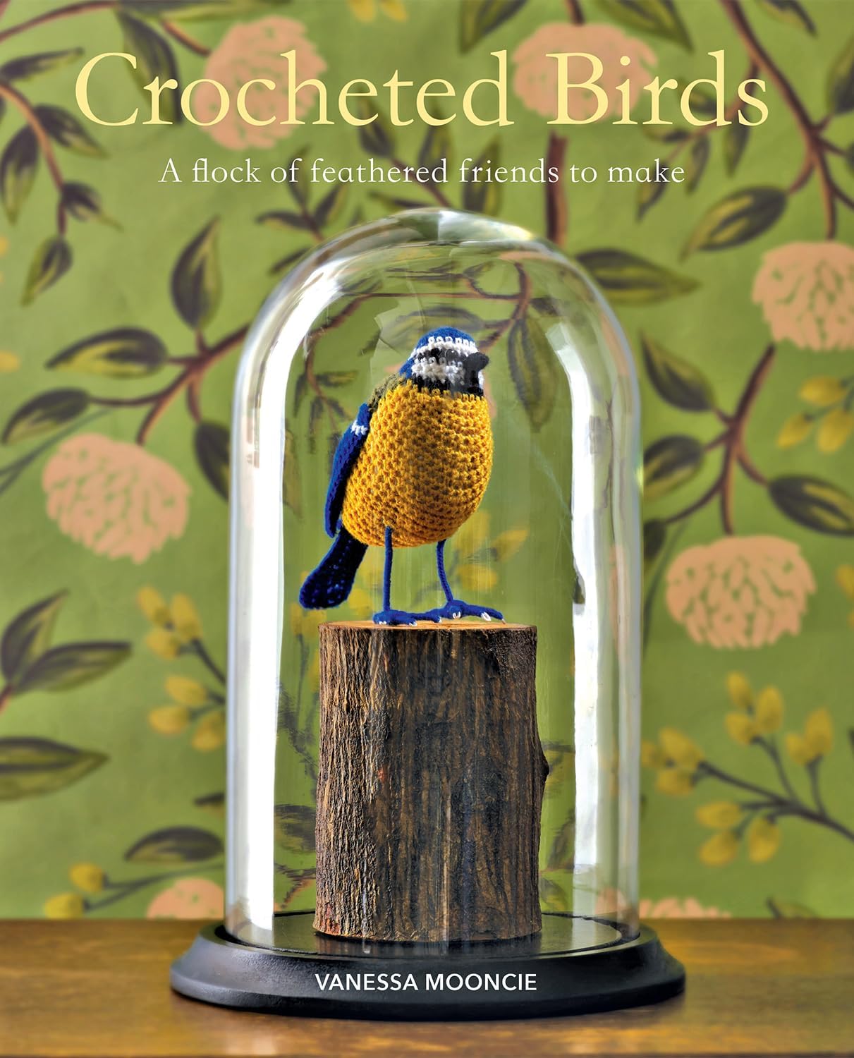 Crocheted Birds: A Flock of Feathered Friends to Make