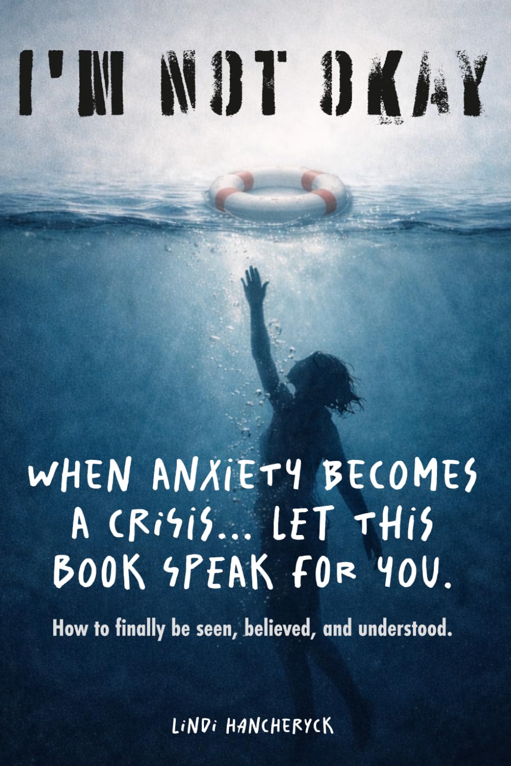 I'm NOT Okay: When Anxiety Becomes a Crisis... Let This Book Speak For You (Anxiety: I'm NOT Okay Series)