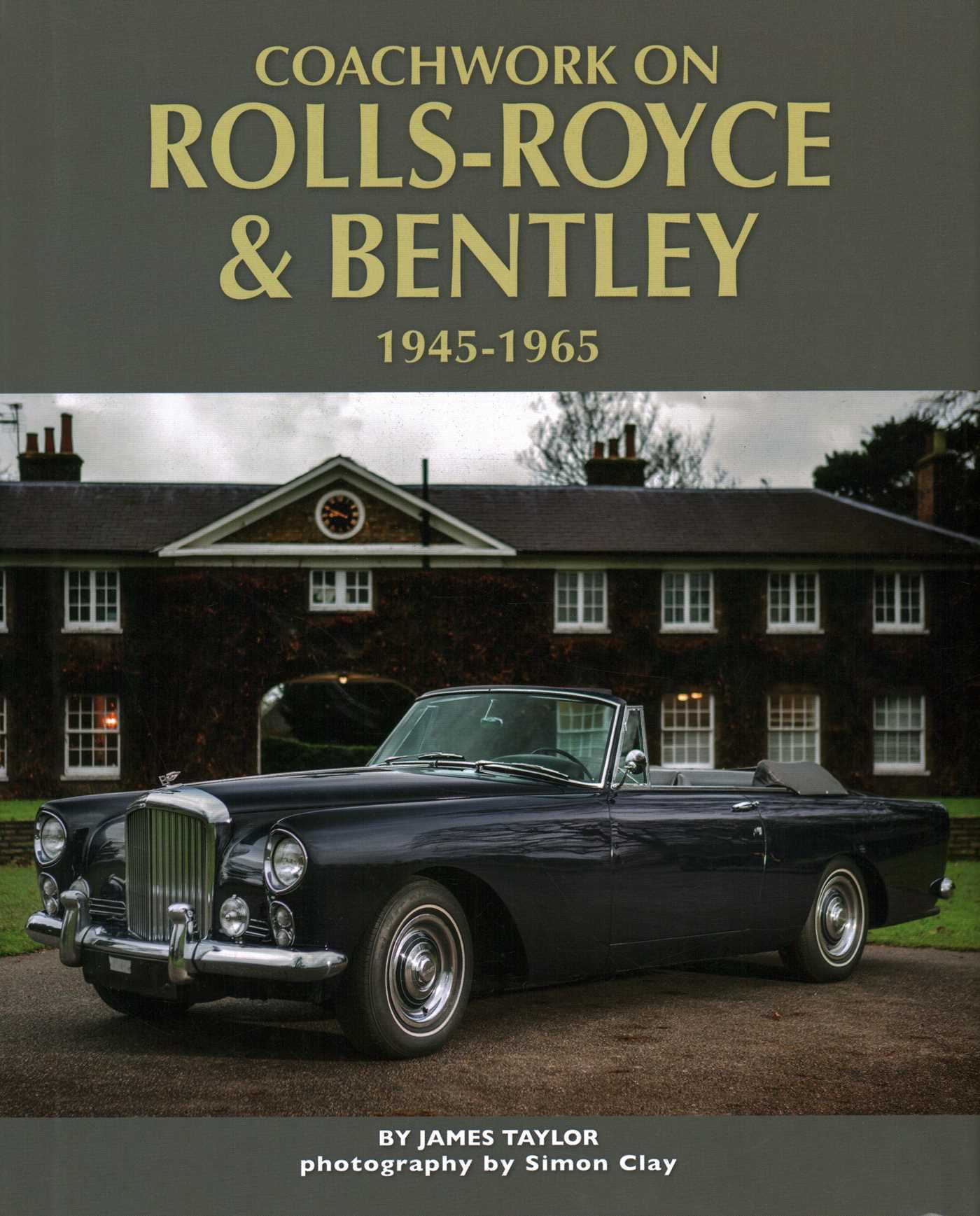 Coachwork on Rolls-Royce and Bentley 1945-1965: Rolls-Royce Silver Wraith, Silver Dawn & Silver Cloud