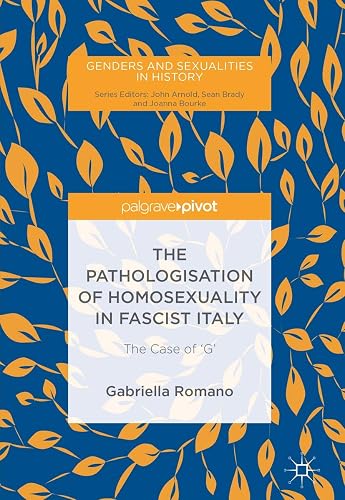 The Pathologisation of Homosexuality in Fascist Italy: The Case of 'G'