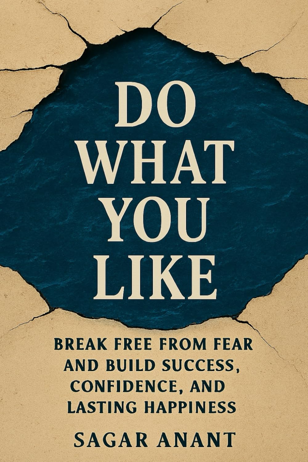 Do What You Like: Break Free from Fear and Build Success, Confidence, and Lasting Happiness (Mindset Master)