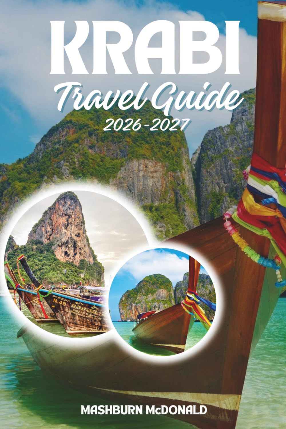 Krabi Travel Guide 2026-2027: Essential Planning for Ao Nang, Railay Beach, and Day Trips to the Phi Phi Islands