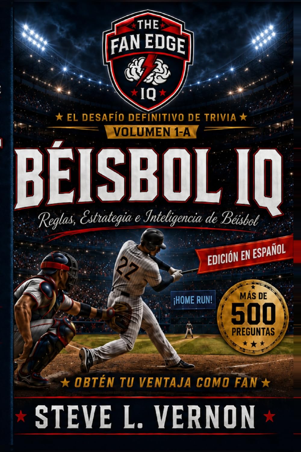 THE FAN EDGE: BÉISBOL IQ VOLUMEN 1-A: Reglas, estrategia e inteligencia de béisbol