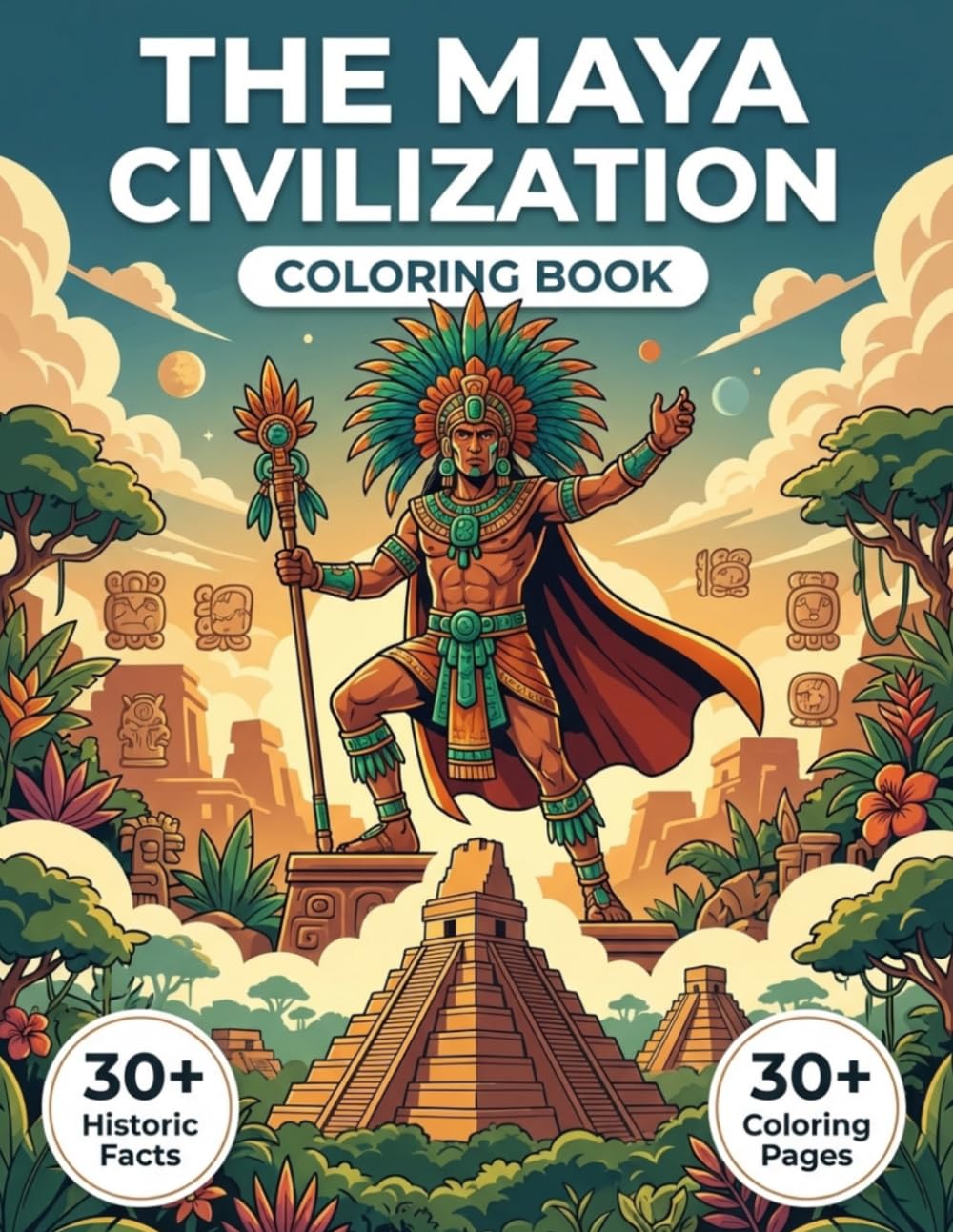 The History of the Maya Civilization Coloring Book: Relive the True History of Mesoamerica from the Rise of great Cities States to their Mysterious ... Chronological Journey & Educational Captions