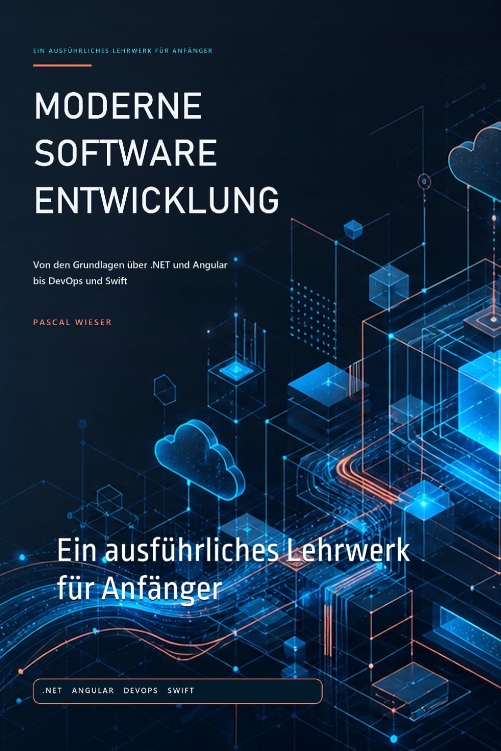 Moderne Softwareentwicklung: Ein ausführliches Lehrwerk für Anfänger