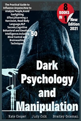 Dark Psychology And Manipulation 8 BOOKS IN 1 The Guide to Influence Anyone.How to Analyze People,Avoid Gaslighting Effect,Disarming a Narcissist,