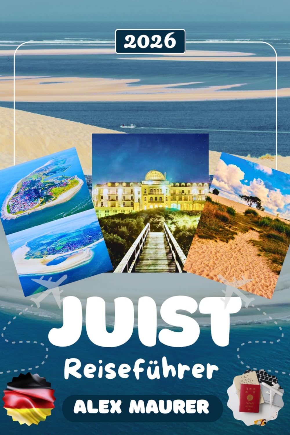 JUIST REISEFÜHRER 2026: Entdecken Sie den endlosen Strand von Juist, das UNESCO-Weltnaturerbe Wattenmeer, spannende Museen & Ausflüge nach Norderney ... Kultur, Aktivitäten & perfekte Reiserouten