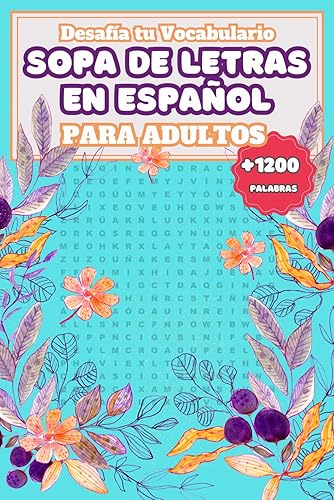 Sopa de Letras en Español Para Adultos 2 +1200 palabras - Spanish Word Search - Letra Grande - Desafía tu Vocabulario + Soluciones (Las mejores Sopas de Letras) (Spanish Edition)