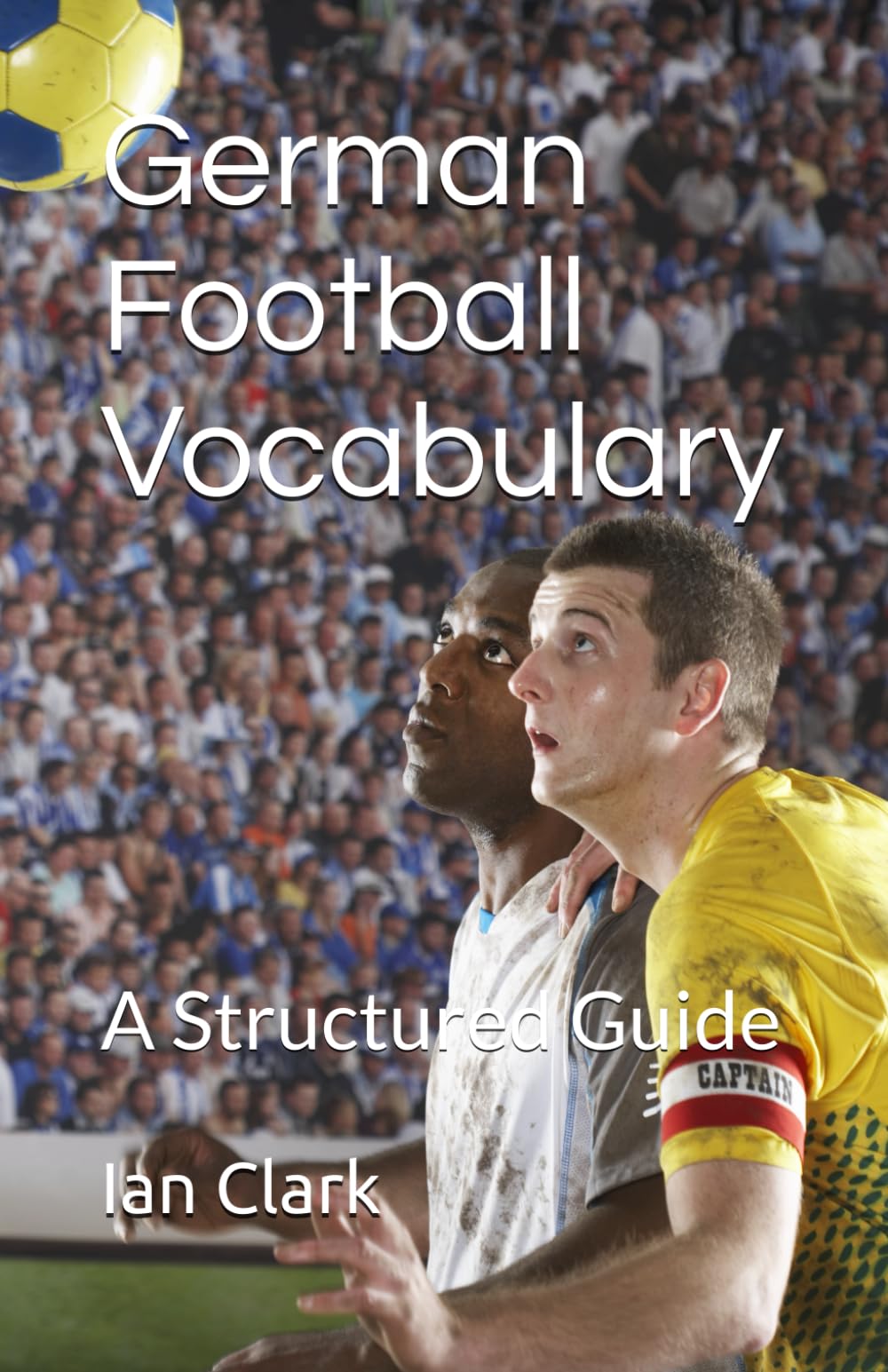 German Football Vocabulary: A Structured Guide (Structured Football Vocabulary)