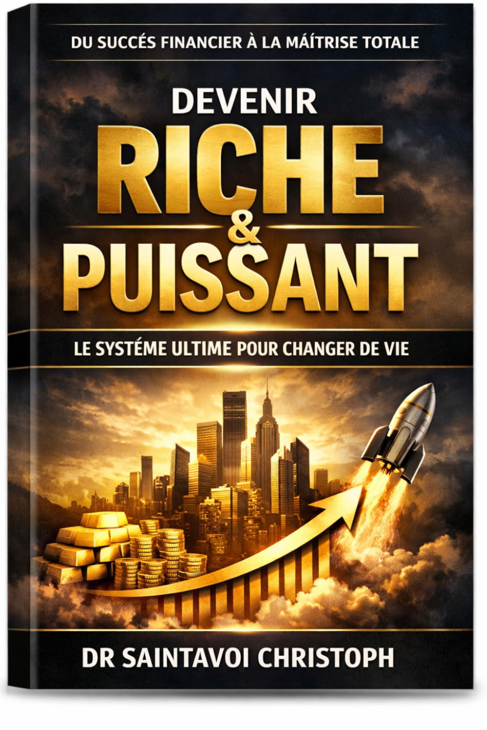 COMMENT DEVENIR RICHE: Succes financier a la Maitrise total