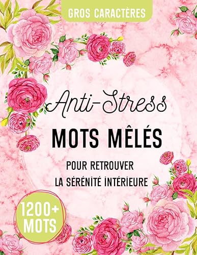 Mots Mêlés Anti-Stress Gros Caractères: Livre jeux + de 1200 mots cachés pour retrouver la sérénité intérieure | Adultes et Séniors | Grand format 21 mots par grille