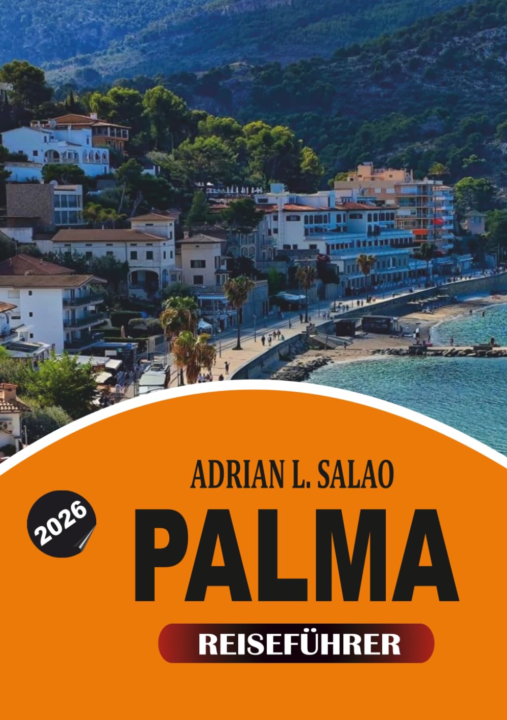 PALMA Reiseführer 2026: Urlaubsplaner mit Top-Attraktionen, Reisetipps, kulturellen Erlebnissen, Essensplätzen und einfachen Reiseplänen für Erstbesucher 2026