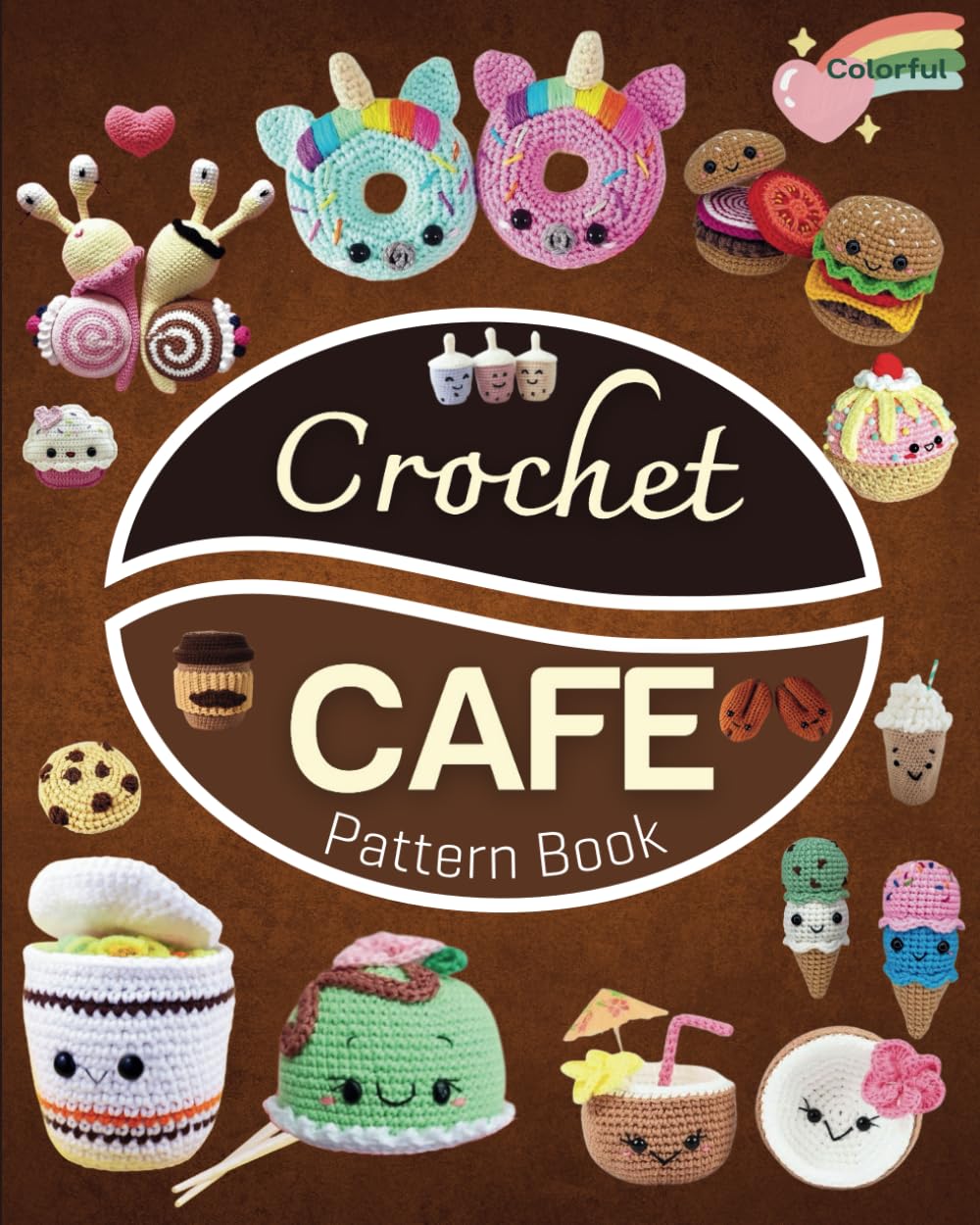 30 crochet Cafe Pattern Book: Collection of Easy and Fun Amigurumi Drink Patterns!