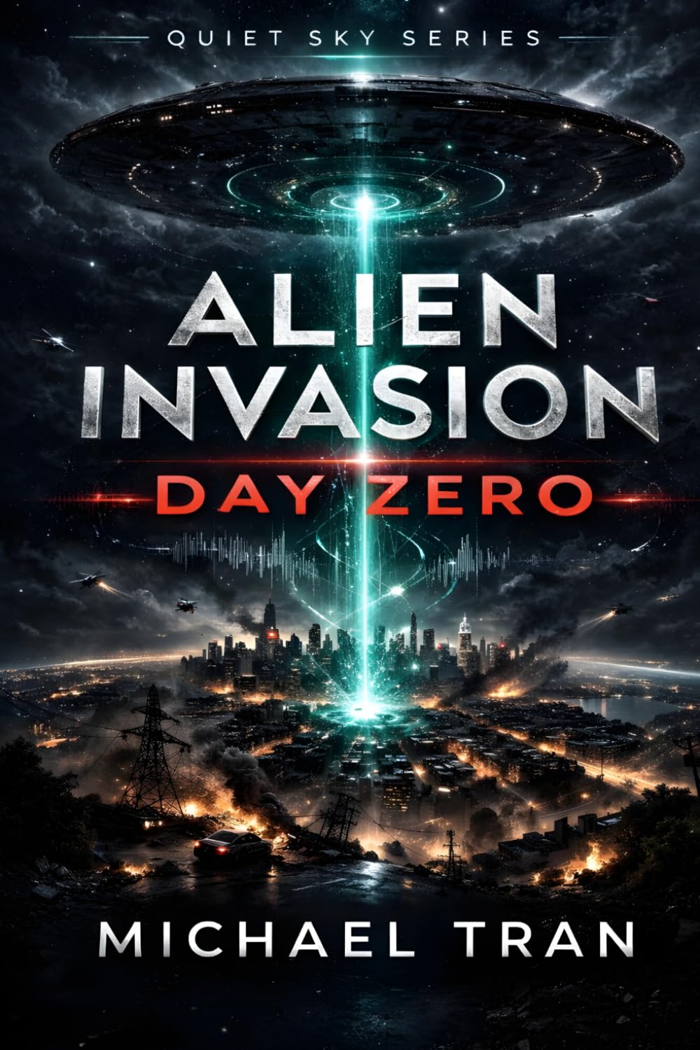 Alien Invasion: Day Zero: A First Contact Science Fiction Thriller: 1 (Quiet Sky Series)