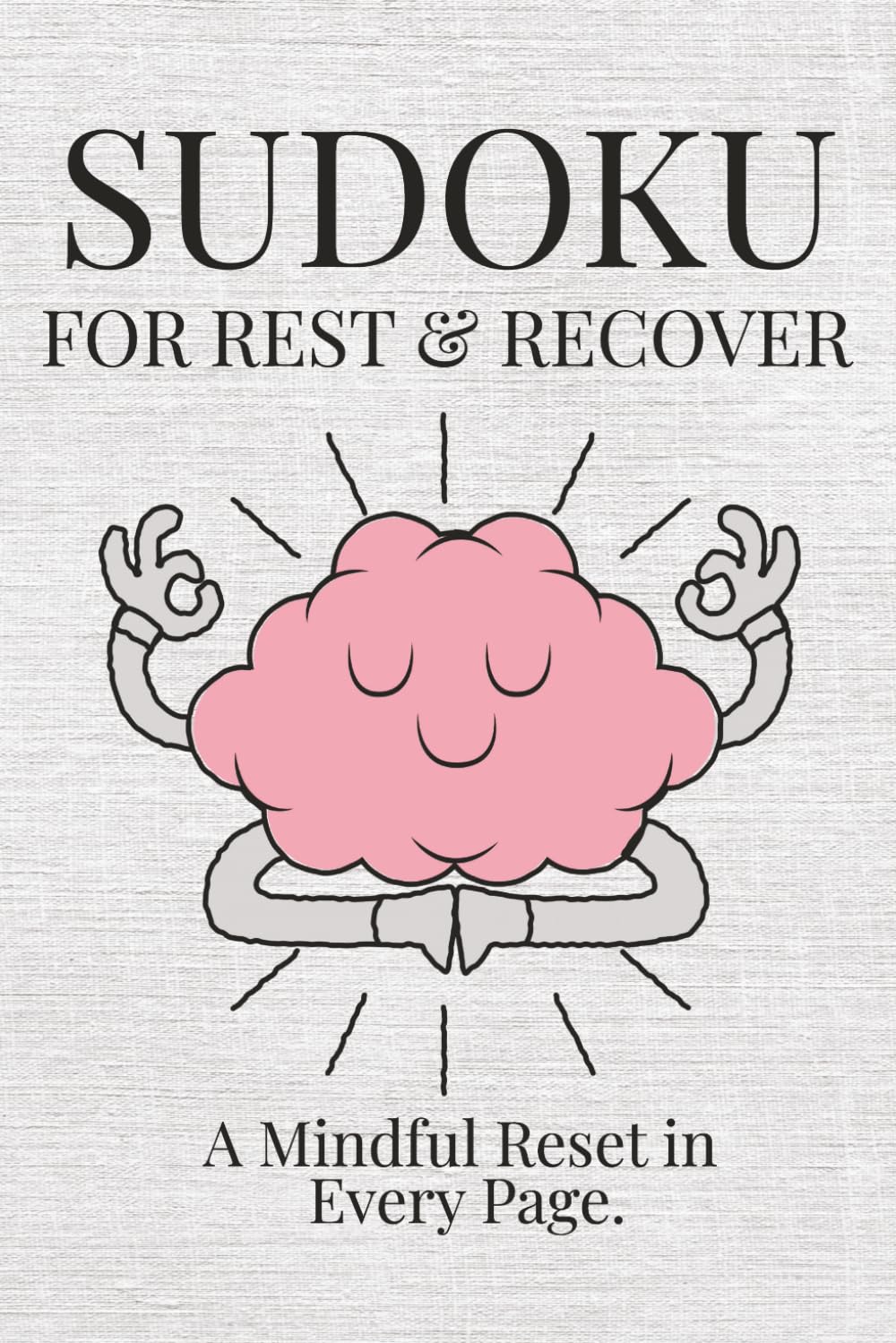 Sudoku for Rest & Recover: Rest & Recover Sudoku Puzzle Book: Sudoku Puzzles for Rest & Recover | A Mindful Reset in Every Page | 6x9 Inches, 110 Pages | 50+ Puzzles | Solutions Included