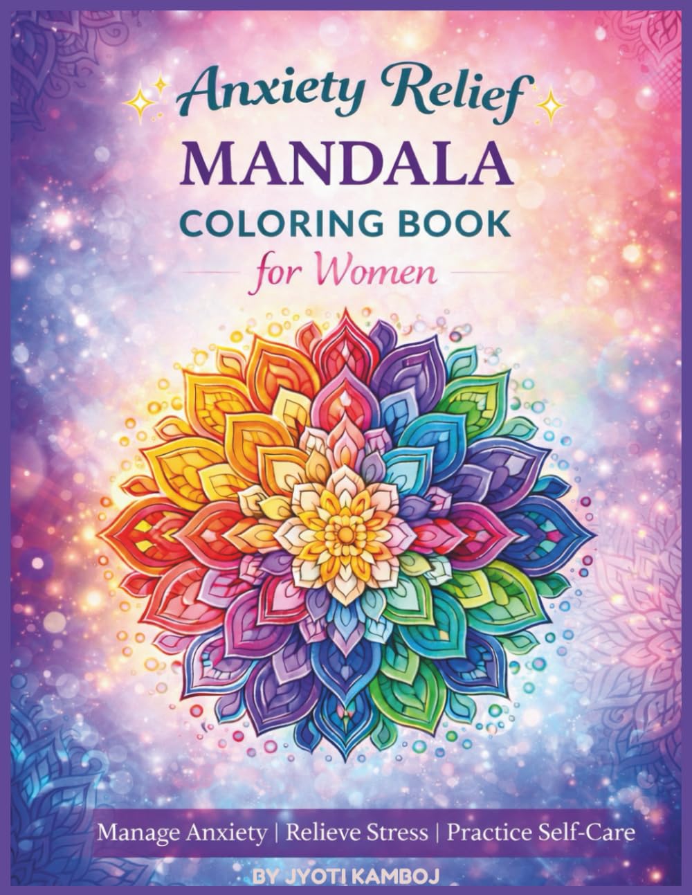 Anxiety Relief Mandala Coloring Book for Women: 50+ Stress-Relieving Mandala Designs to Calm Anxiety, Quiet Overthinking & Restore Inner Peace.