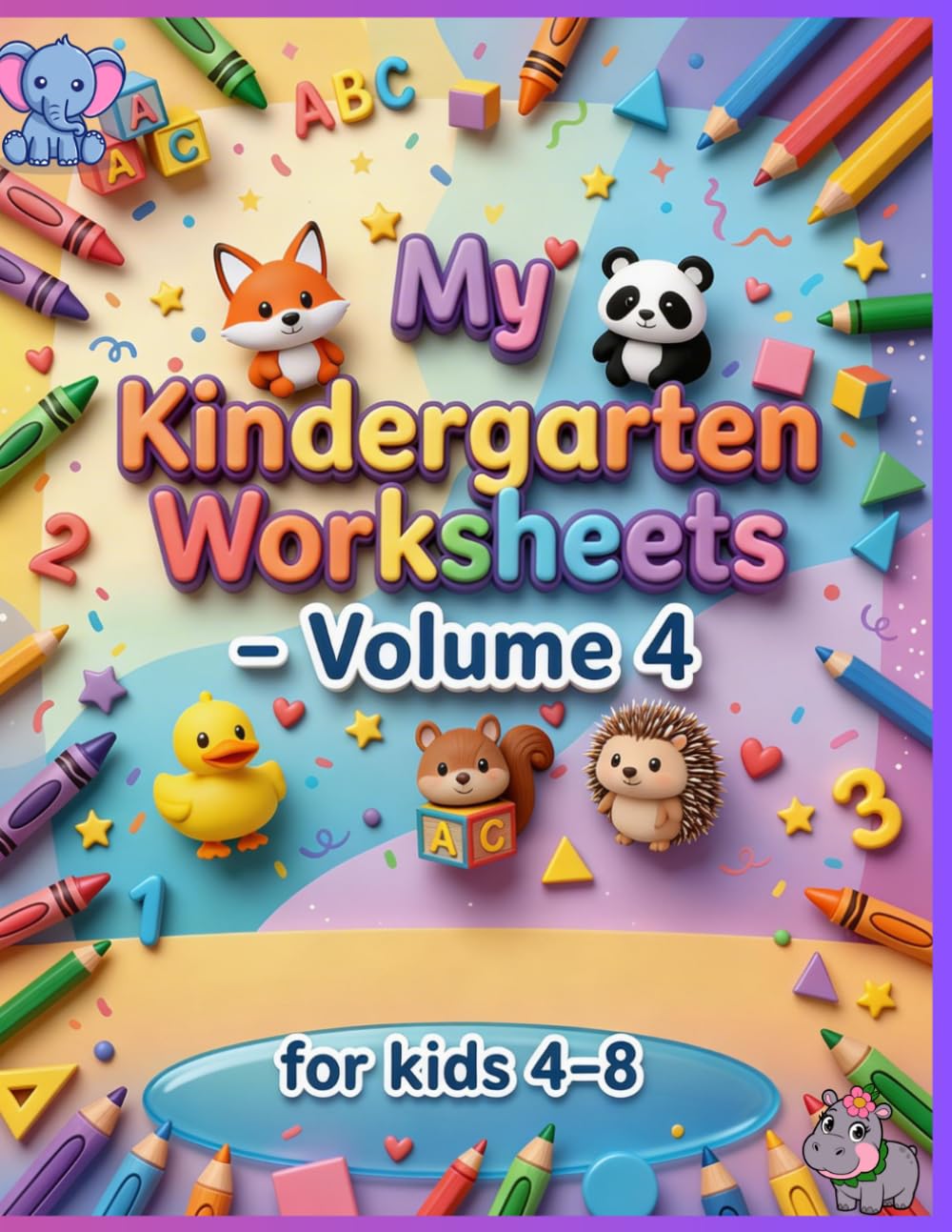 My Kindergarten Worksheets Volume 4: Fun Activities for Kids Ages 4–8 • Tracing, Math, Coloring, Word Search, Mazes and More + 10 Bonus Coloring Pages