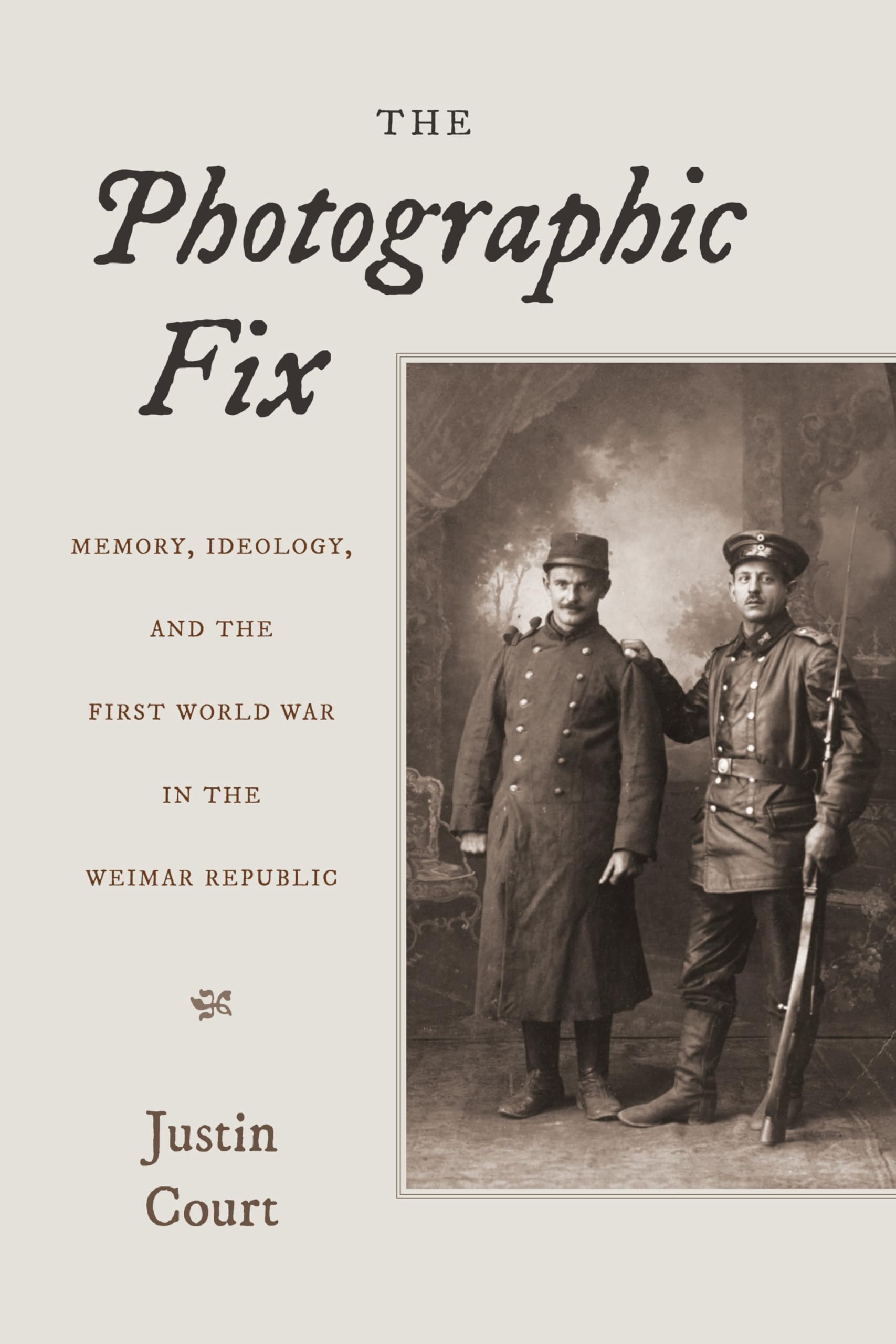 Livre The Photographic Fix Memory Ideology First World War Weimar Republic