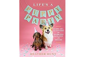 Life's a Puppy Party: Recipes, DIYs, and Activities for Making Dog Days the Best Days