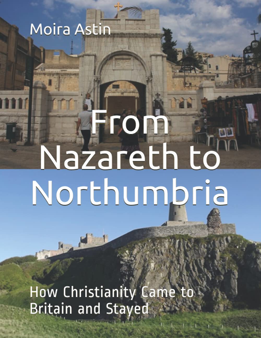 From Nazareth to Northumbria: How Christianity Came to Britain and Stayed