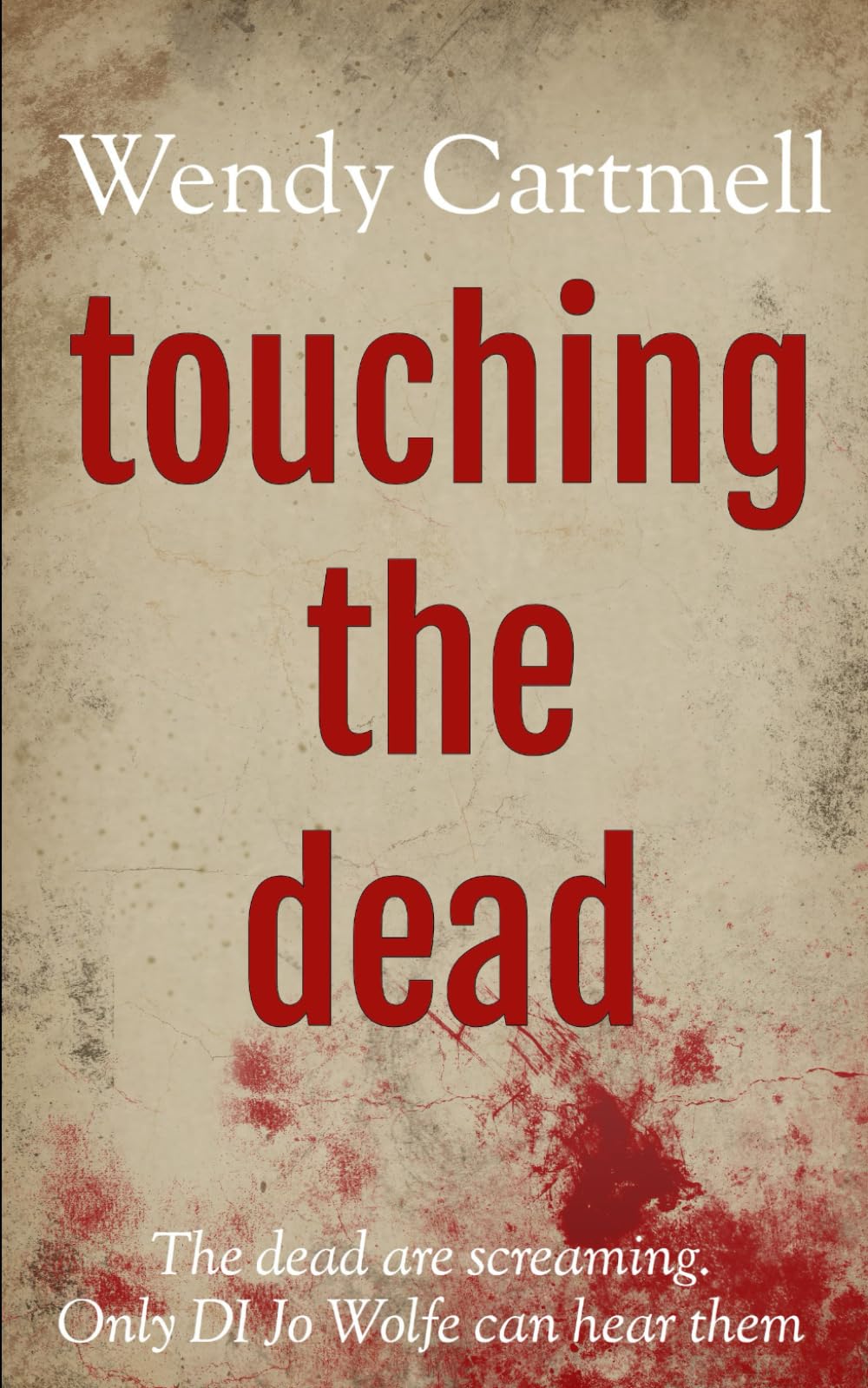 Touching the Dead (A DI Jo Wolfe supernatural crime thriller)