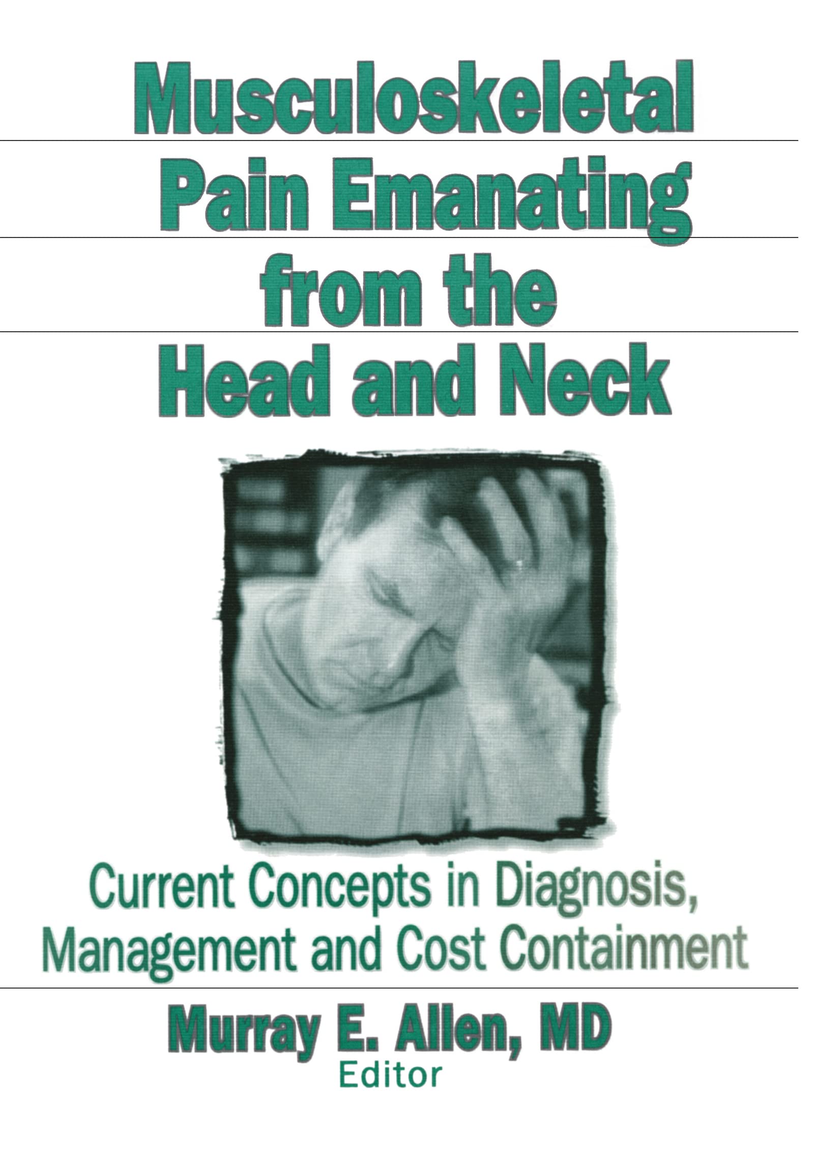 Buy Musculoskeletal Pain Emanating from the Head and Neck: Current Concepts in Diagnosis, Management and Cost Containment — BookShops.in