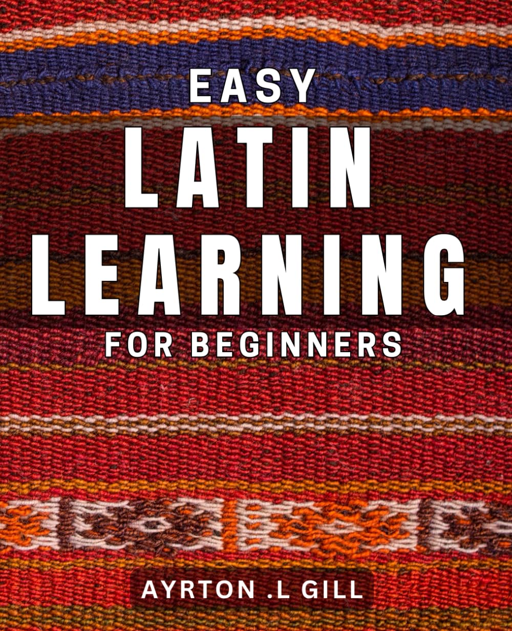 Easy Latin Learning for Beginners: Master the Basics of Latin with Effortless Ease!