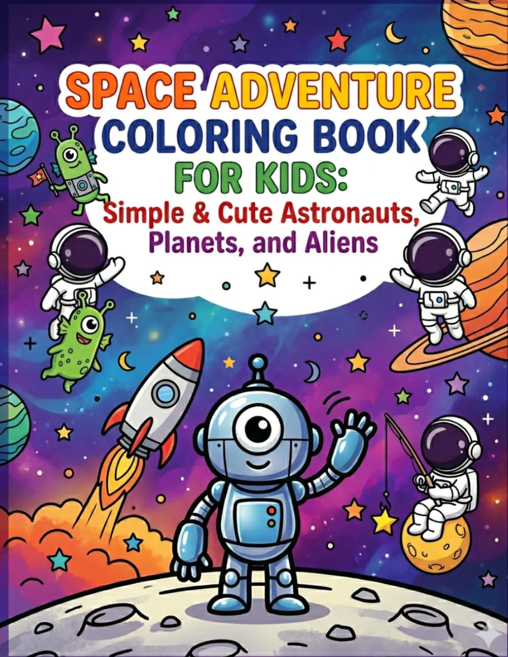 Space Adventure Coloring Book for Kids: Simple & Cute Astronauts, Planets, and Aliens | Large Bold Outlines for Toddlers and Preschoolers