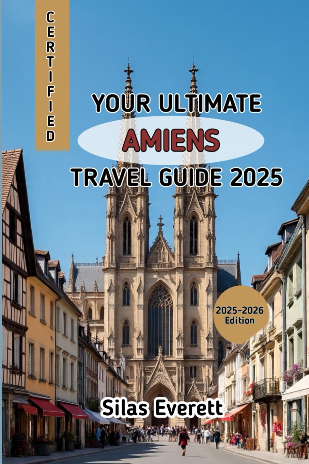 YOUR ULTIMATE AMIENS TRAVEL GUIDE 2025: Wander Through France’s Hidden Gem of Art, History & Waterways"