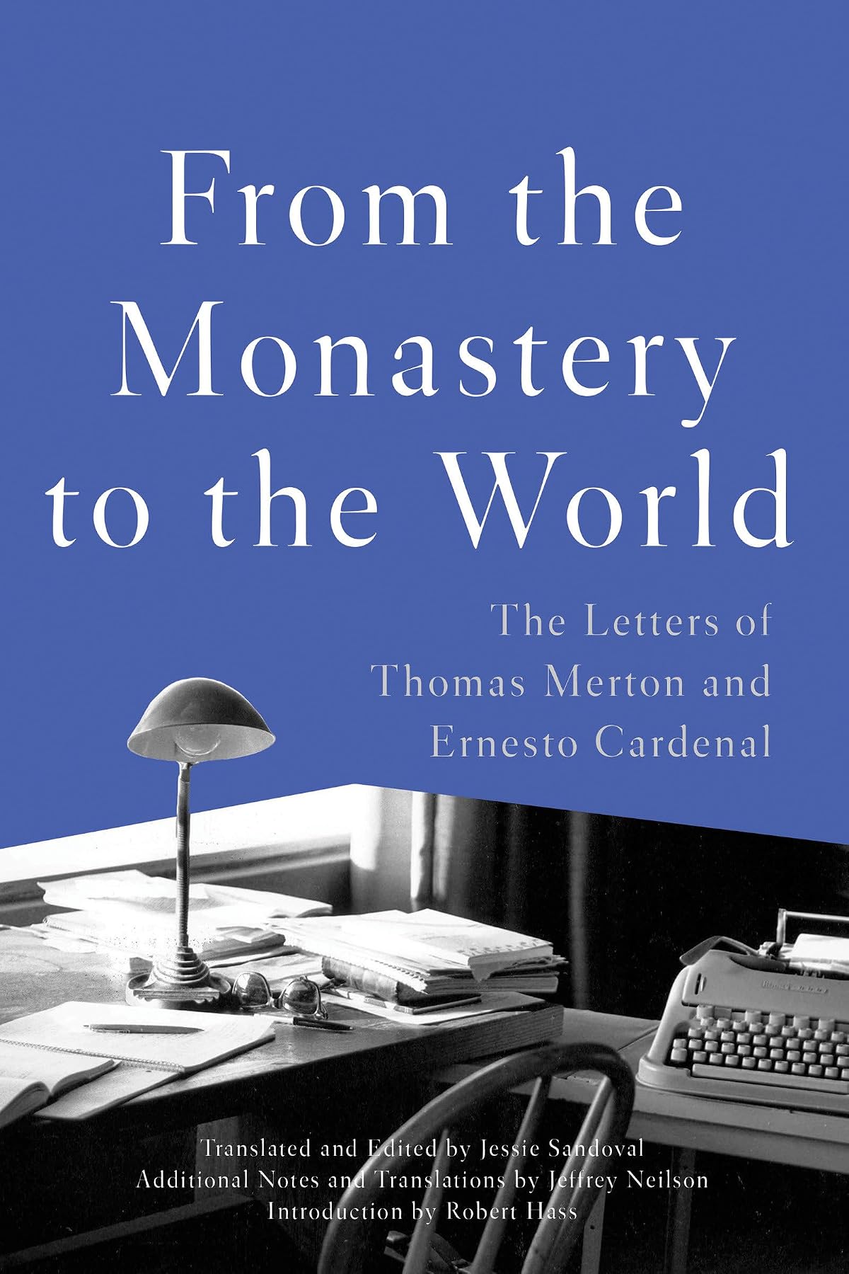 From the Monastery to the World: The Letters of Thomas Merton and Ernesto