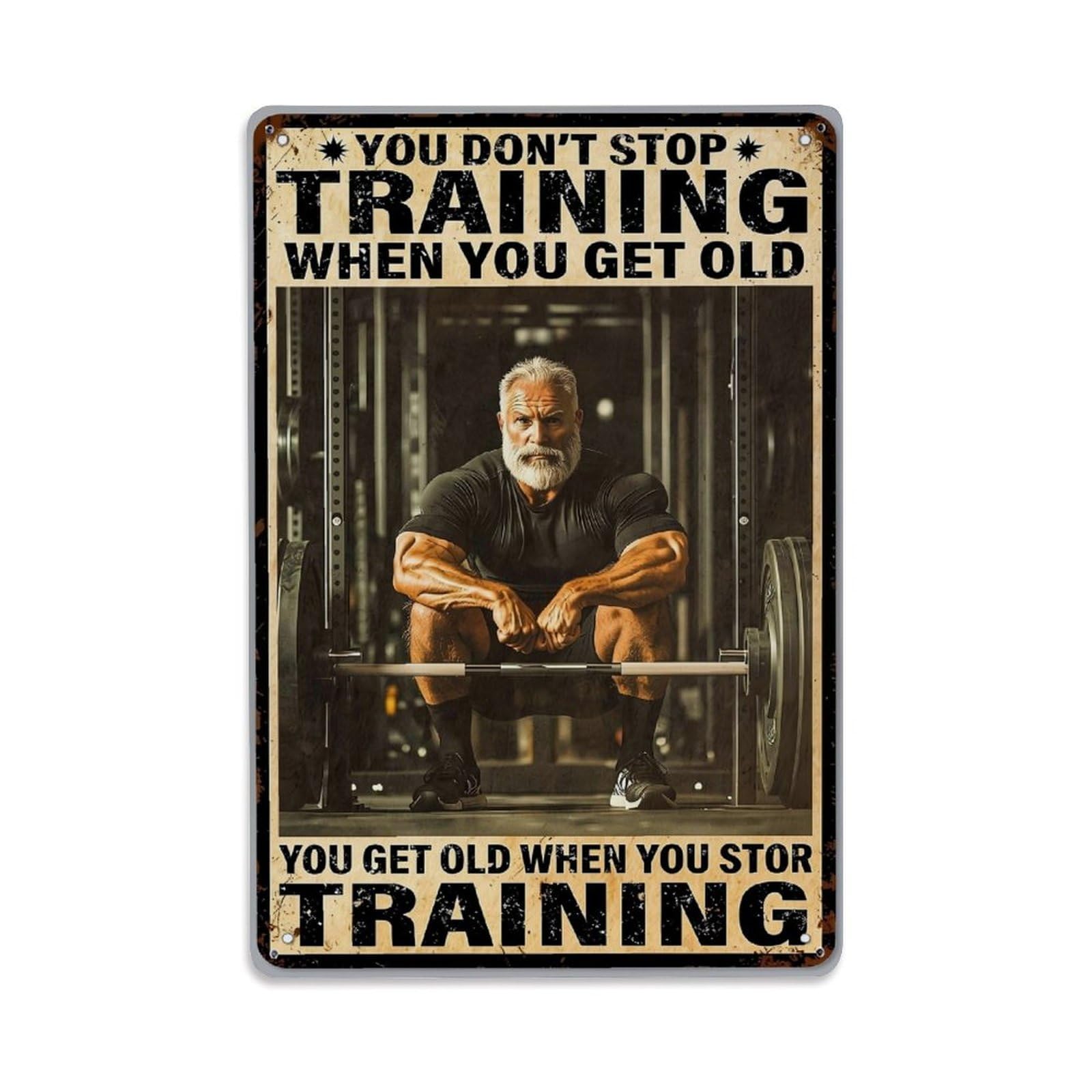 You Dont Stop Training When You Get Old_htvn7 Retro Metal Tin Sign, Vintage Metal Poster for home, Gaming Room, Studio Workshop,Bar,Garage Wall Art Decor 8x12 Inch