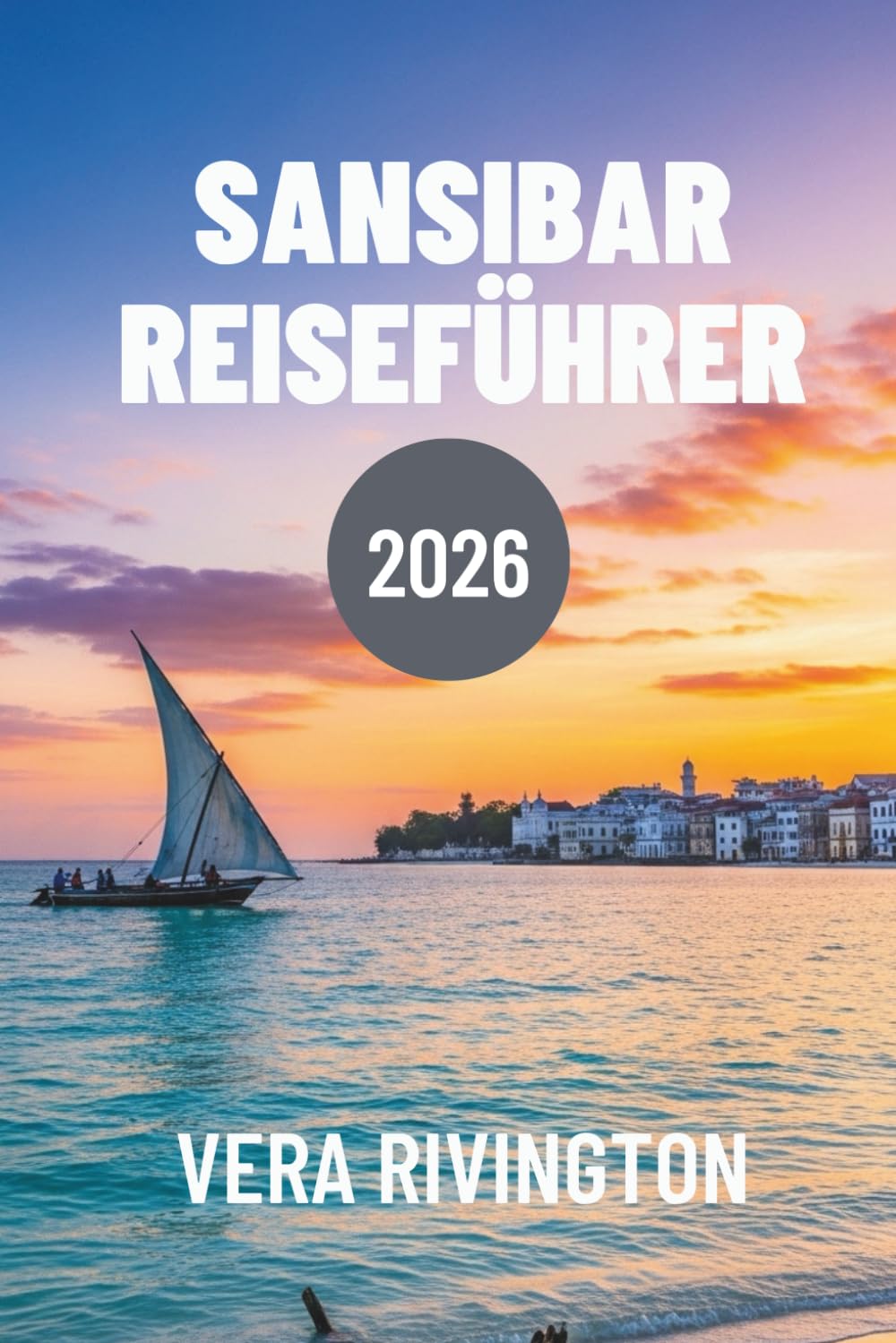 Sansibar Reiseführer 2026: Ein Blick hinter die Kulissen des Insellebens jenseits der Resorts