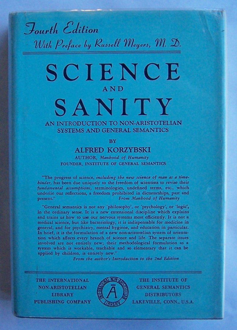 Science and Sanity: An Introduction to Non-Aristotelian Systems and General Semantics