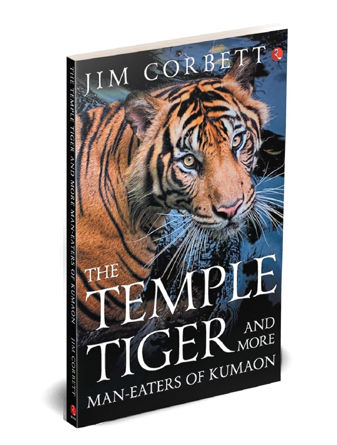 The Temple Tiger: And More Man Eaters in Kumaon