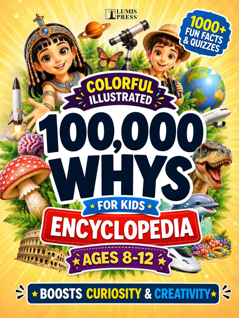 100,000 Whys for Kids: The Ultimate Colorful Illustrated Encyclopedia with 1000+ Fascinating Discoveries, Myth Busters, and Fun Quizzes for Ages 8–12 (Brain Book Collection)