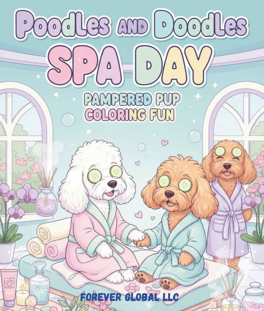 Poodles and Doodles SPA DAY: PAMPERED PUP COLORING FUN (The Glam Pup Coloring Collection: Where fashion meets fur — a dazzling doggy world to color and adore!)