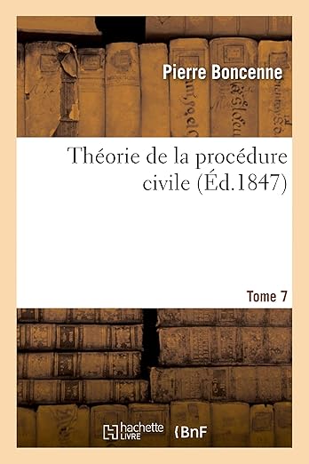 Théorie de la Procédure Civile. Tome 7 (French Edition)
