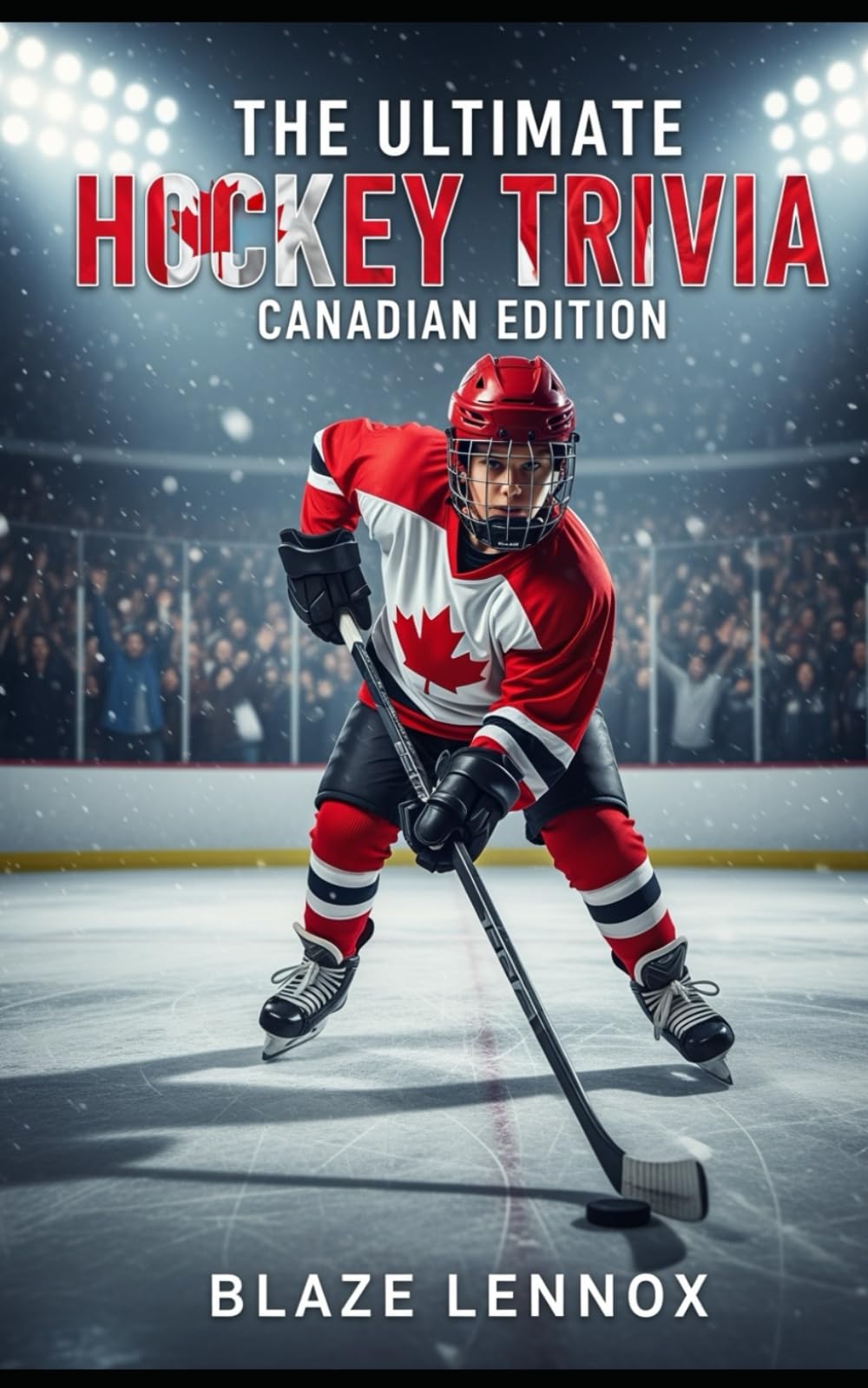 The Ultimate Hockey Trivia: Canadian Edition