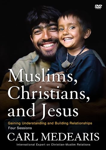 Muslims, Christians, and Jesus Video Study: Gaining Understanding and Building Relationships