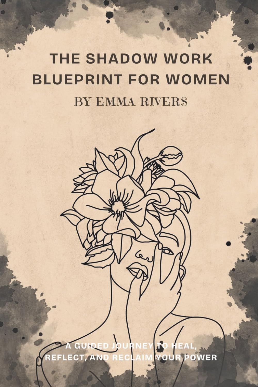 The Shadow Work Blueprint for Women: A Guided Journey to Heal, Reflect, and Reclaim Your Power