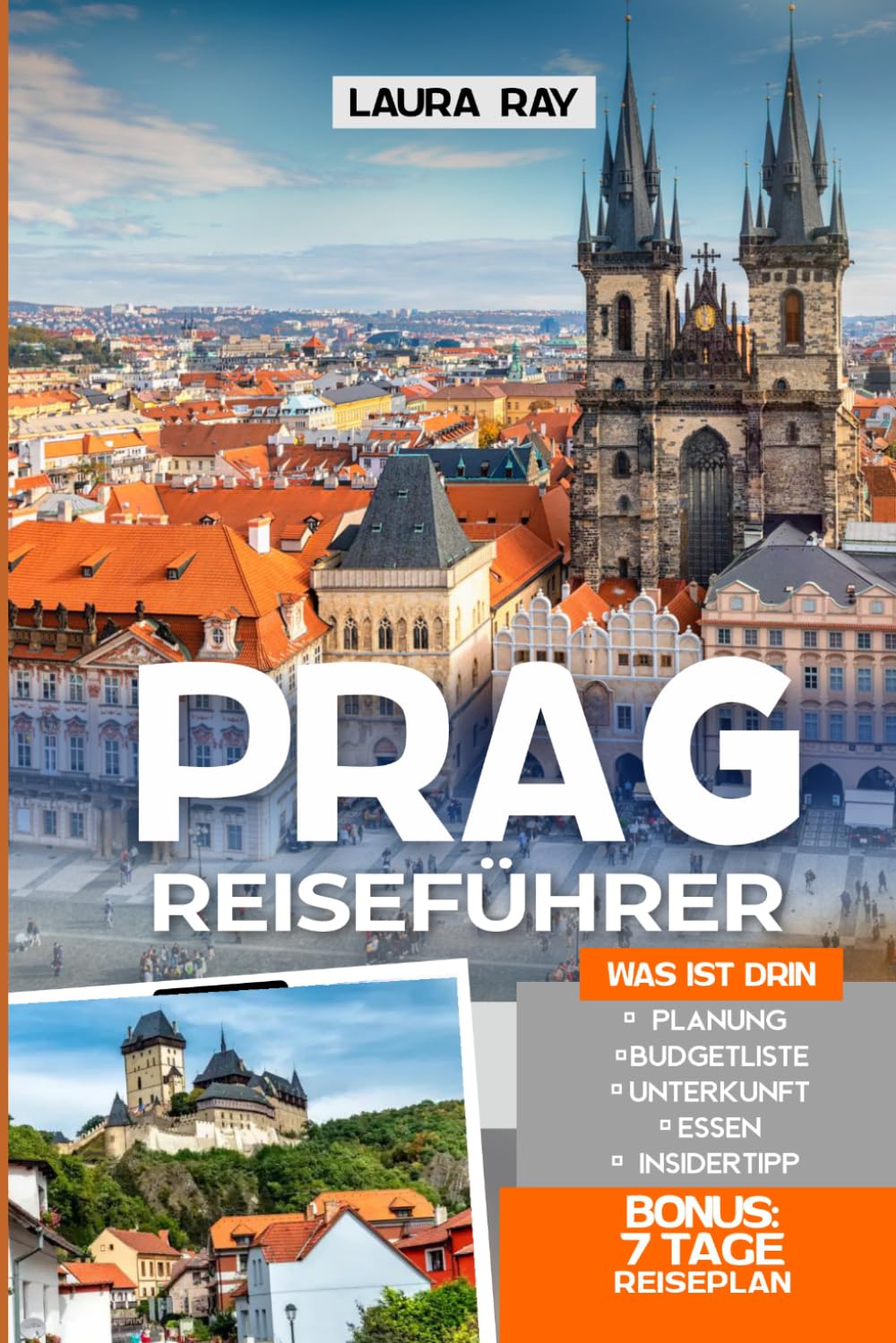 Reiseführer Prag: Entdecken Sie die Tschechische Republik, die Altstadt, Malá Strana und mehr mit Insider Tipps, Schlösserinnen, Reiserouten,versteckten Juwelen, Karten, Top-Hotels und Essen